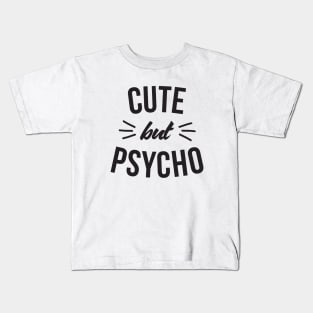 Cute but psycho Kids T-Shirt